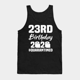 23rd Birthday 2020 Quarantined Tank Top